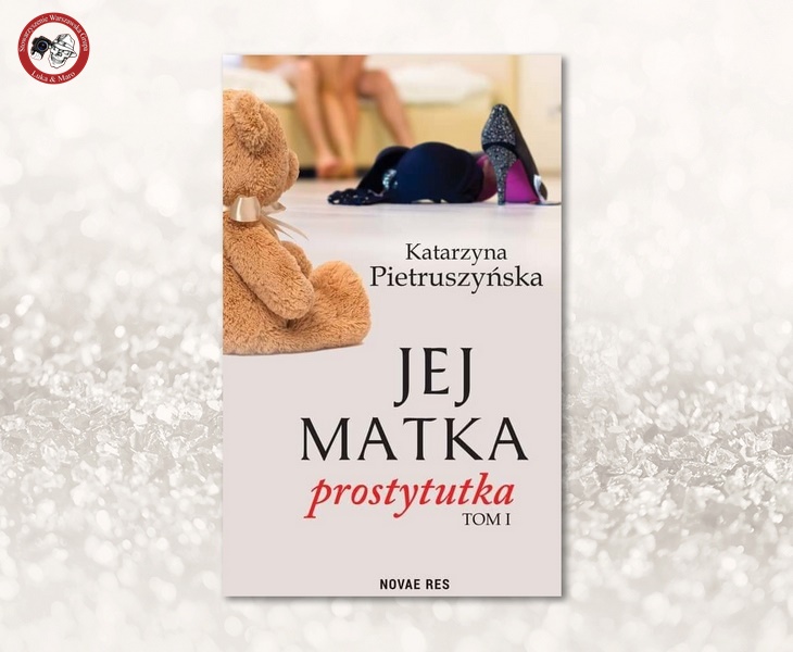 Już wkrótce premiera książki „JEJ MATKA PROSTYTUTKA” Katarzyny Pietruszyńskiej