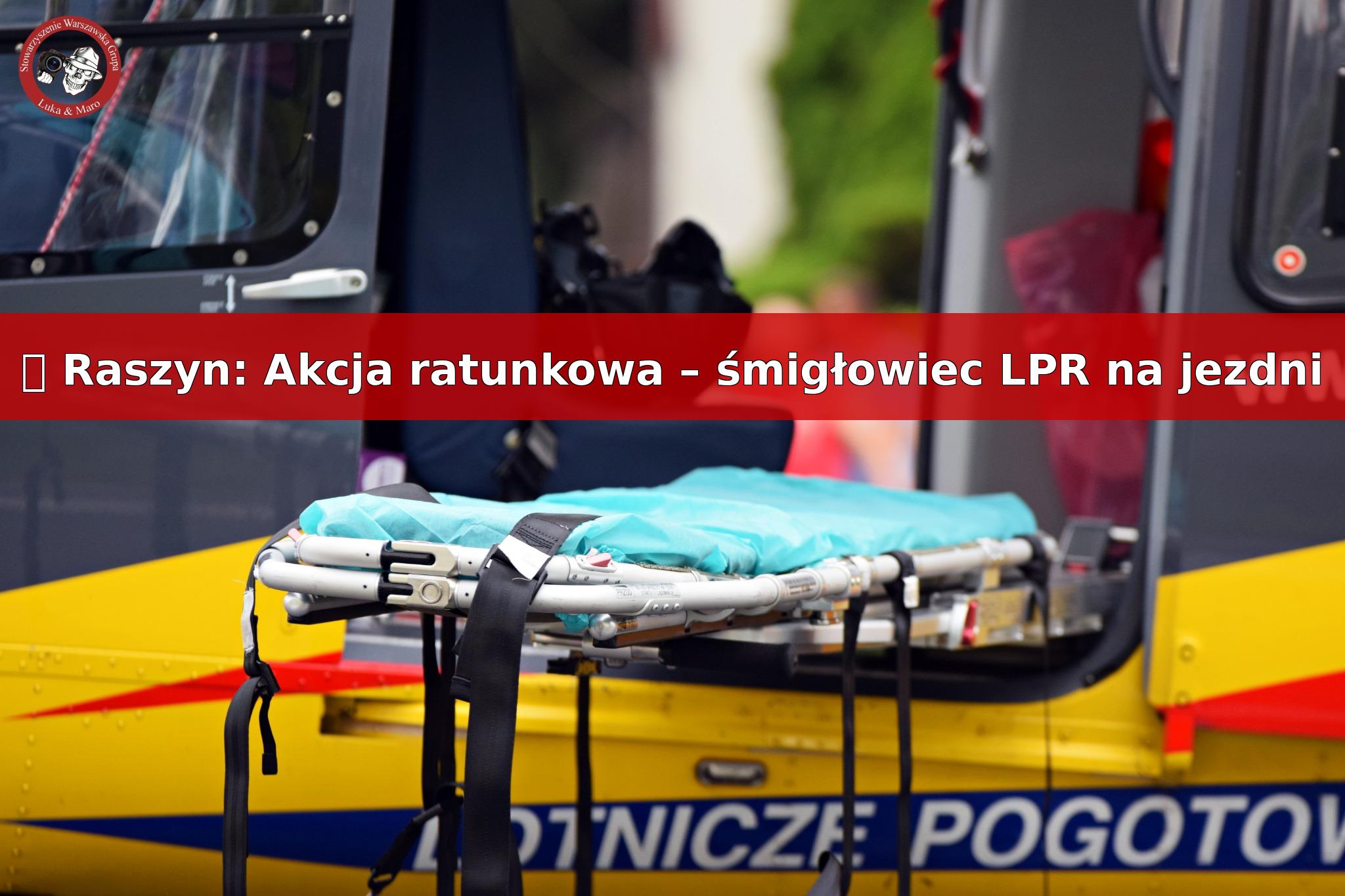 Akcja ratunkowa w Raszynie. LPR lądował na jezdni