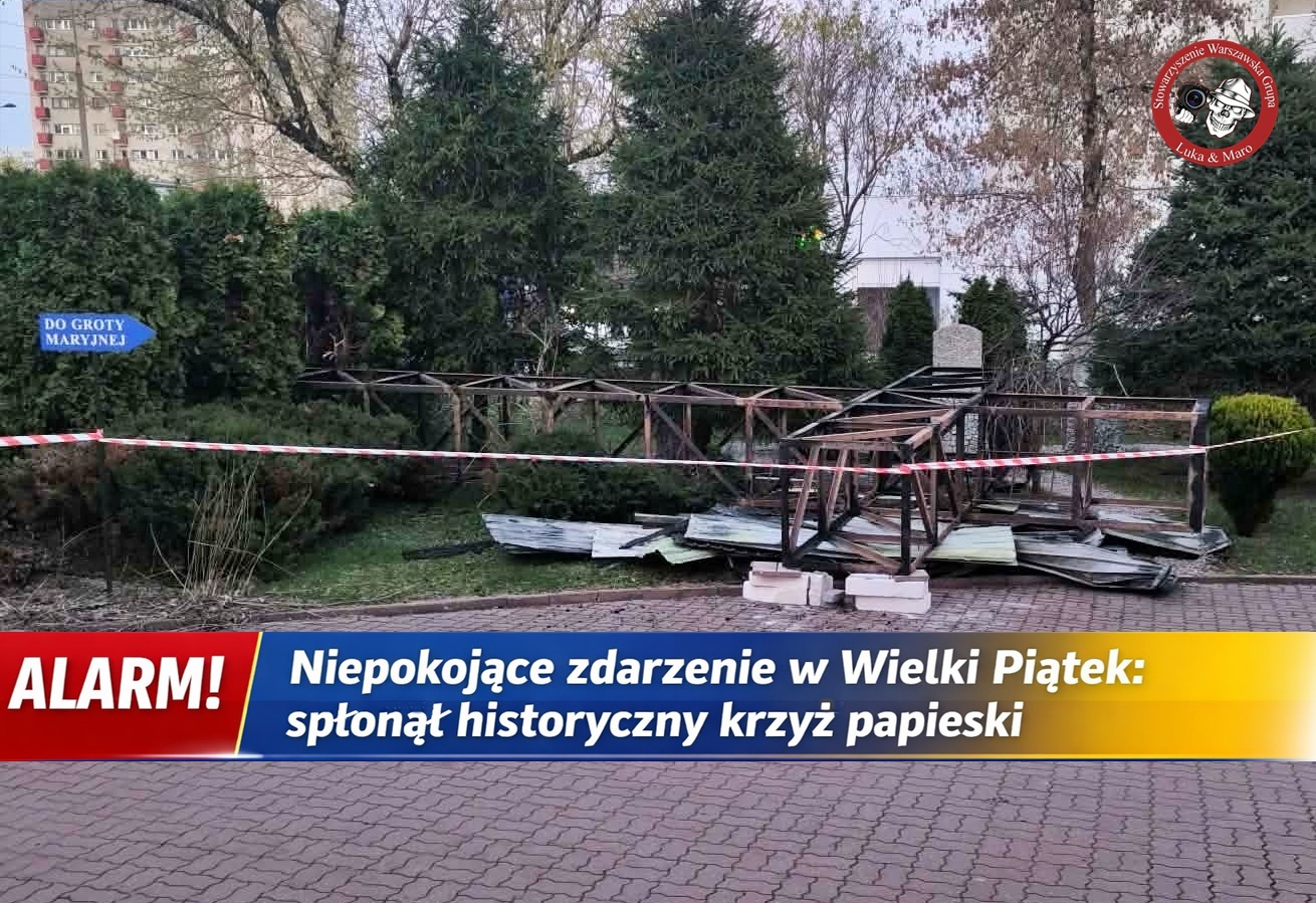 Symbol wiary w płomieniach! Krzyż z pierwszej mszy Jana Pawła II spłonął w Warszawie