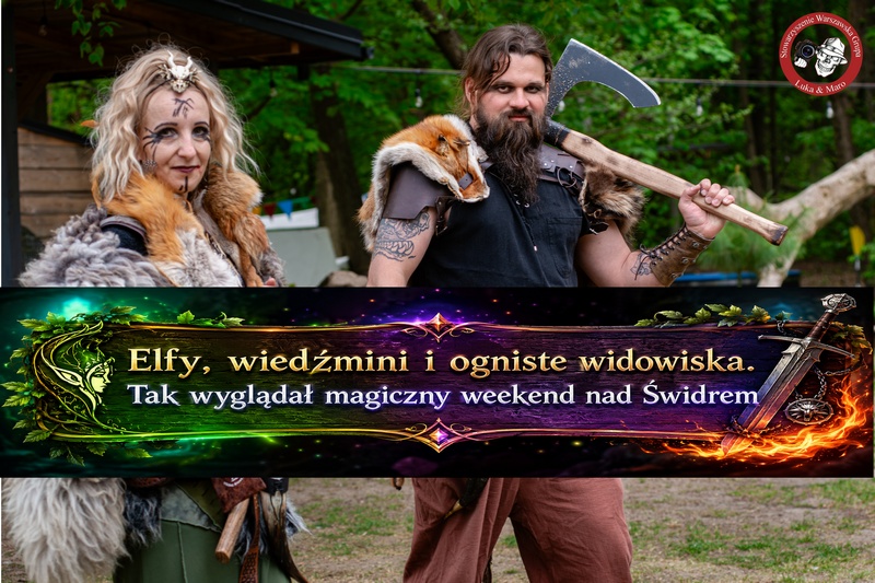 Baśniowy świat ożył nad Świdrem. Za nami dwa dni pełne magii, fantastyki i niezapomnianych emocji